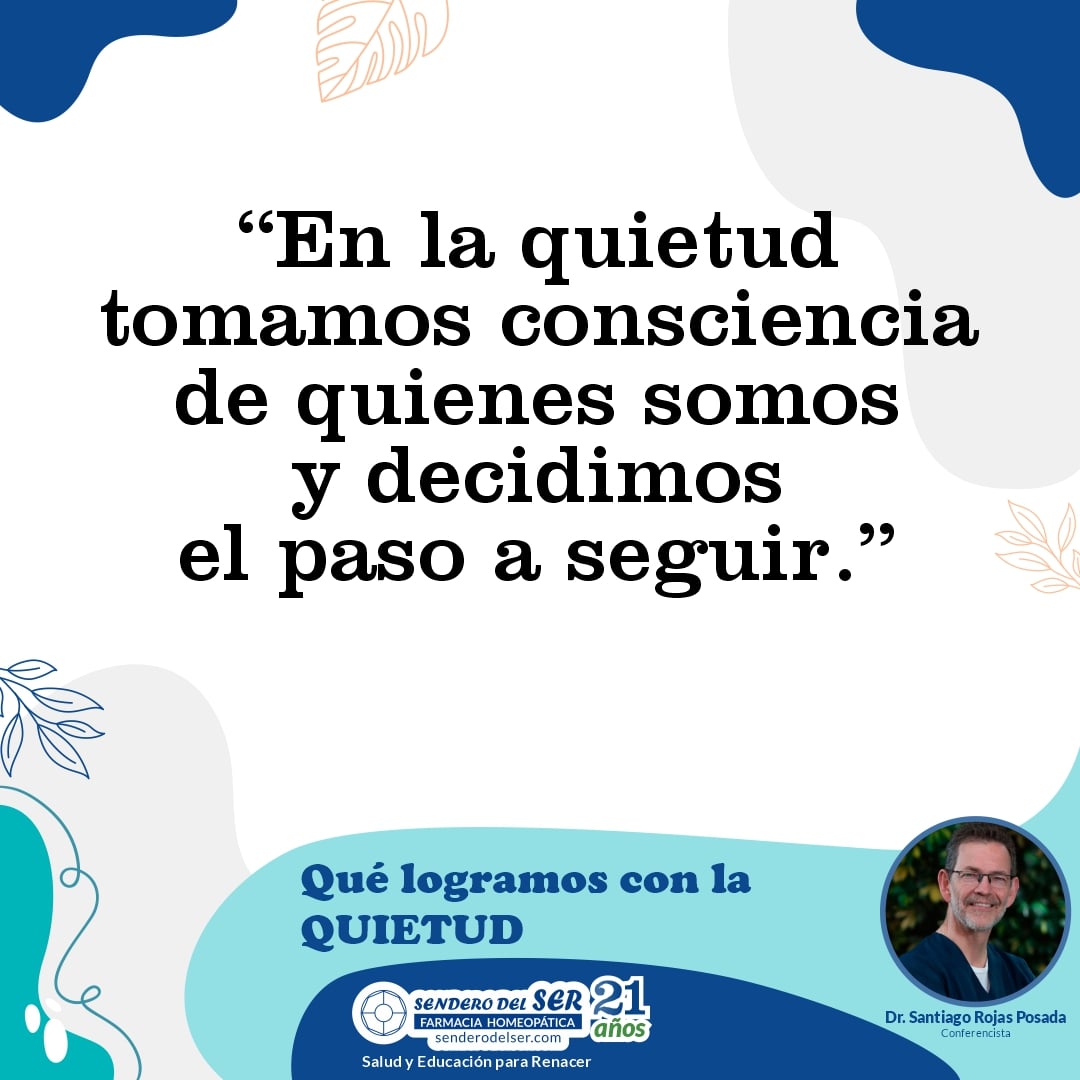 En la quietud tomamos consciencia de quienes somos y decidimos el paso a seguir.