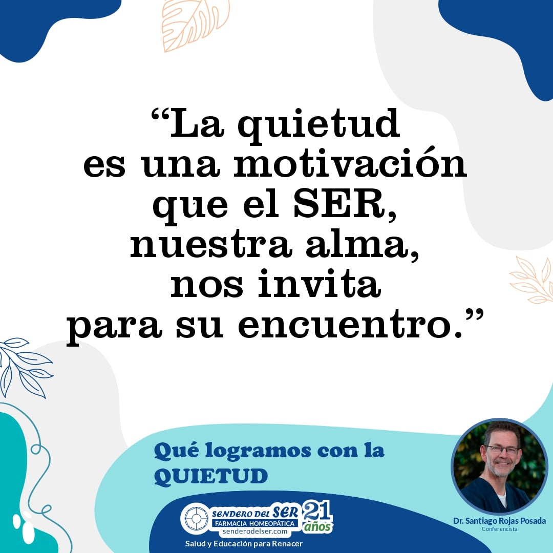 La quietud es una motivación que el Ser, nuestra alma, nos invita para su encuentro.